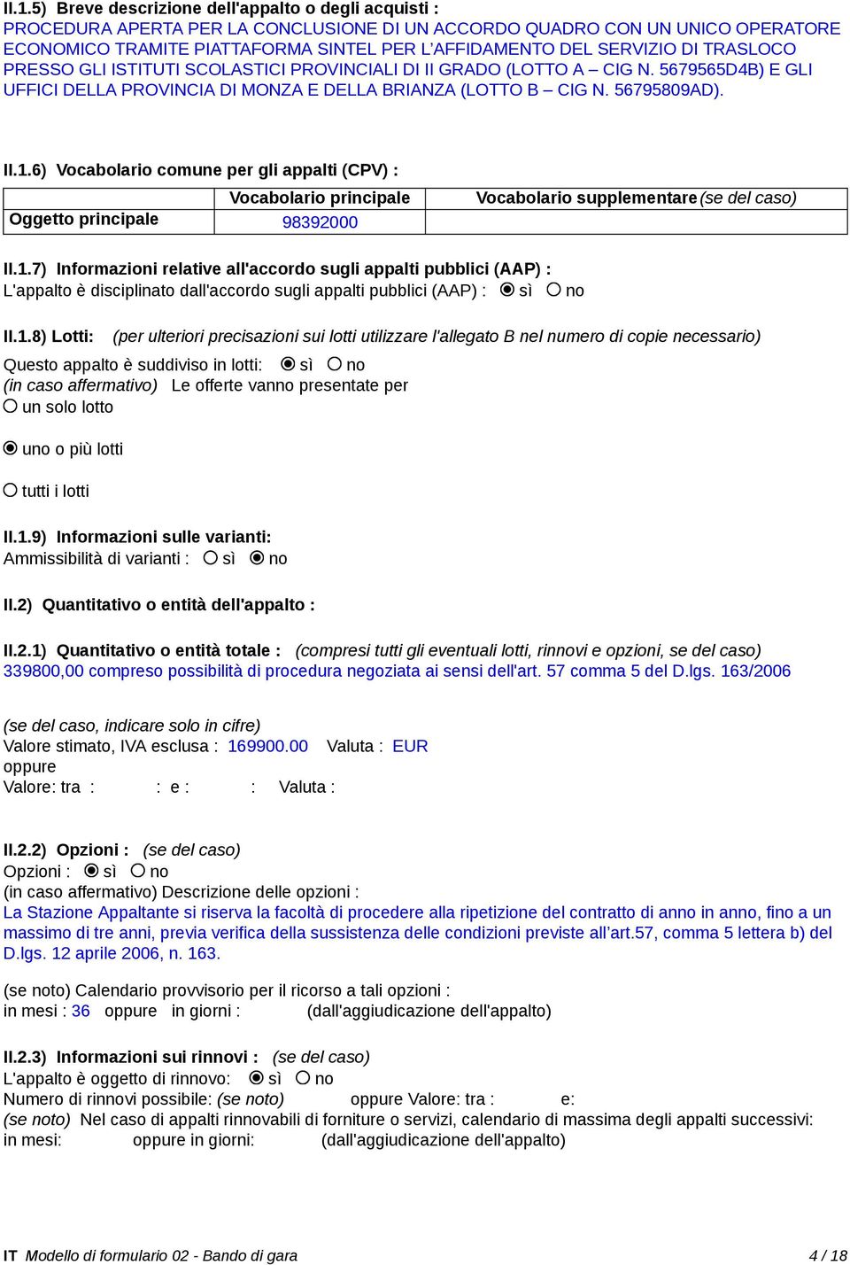 6) Vocabolario comune per gli appalti (CPV) : Vocabolario principale Oggetto principale 98392000 Vocabolario supplementare(se del caso) II.1.