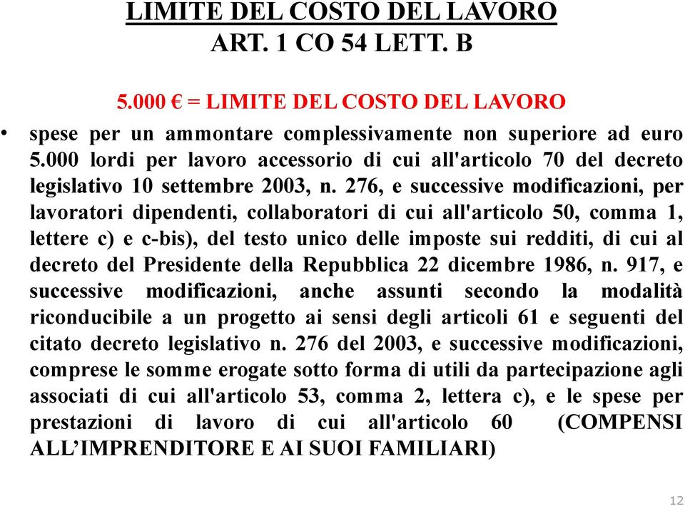 276, e successive modificazioni, per lavoratori dipendenti, collaboratori di cui all'articolo 50, comma 1, lettere c) e c-bis), del testo unico delle imposte sui redditi, di cui al decreto del