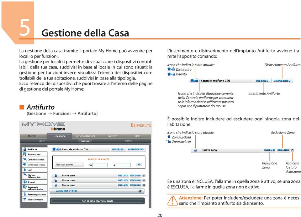 dispositivi controllabili della tua abitazione, suddivisi in base alla tipologia.