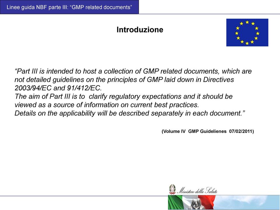 The aim of Part III is to clarify regulatory expectations and it should be viewed as a source of information