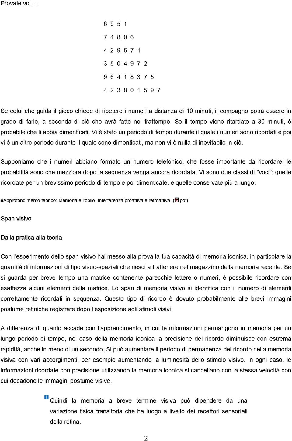 farlo, a seconda di ciò che avrà fatto nel frattempo. Se il tempo viene ritardato a 30 minuti, è probabile che li abbia dimenticati.