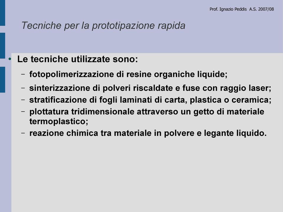 stratificazione di fogli laminati di carta, plastica o ceramica; plottatura tridimensionale