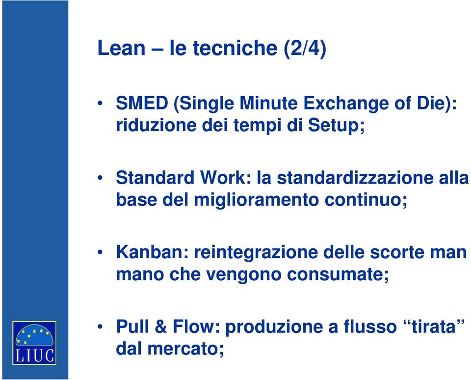 miglioramento continuo; Kanban: reintegrazione delle scorte man mano