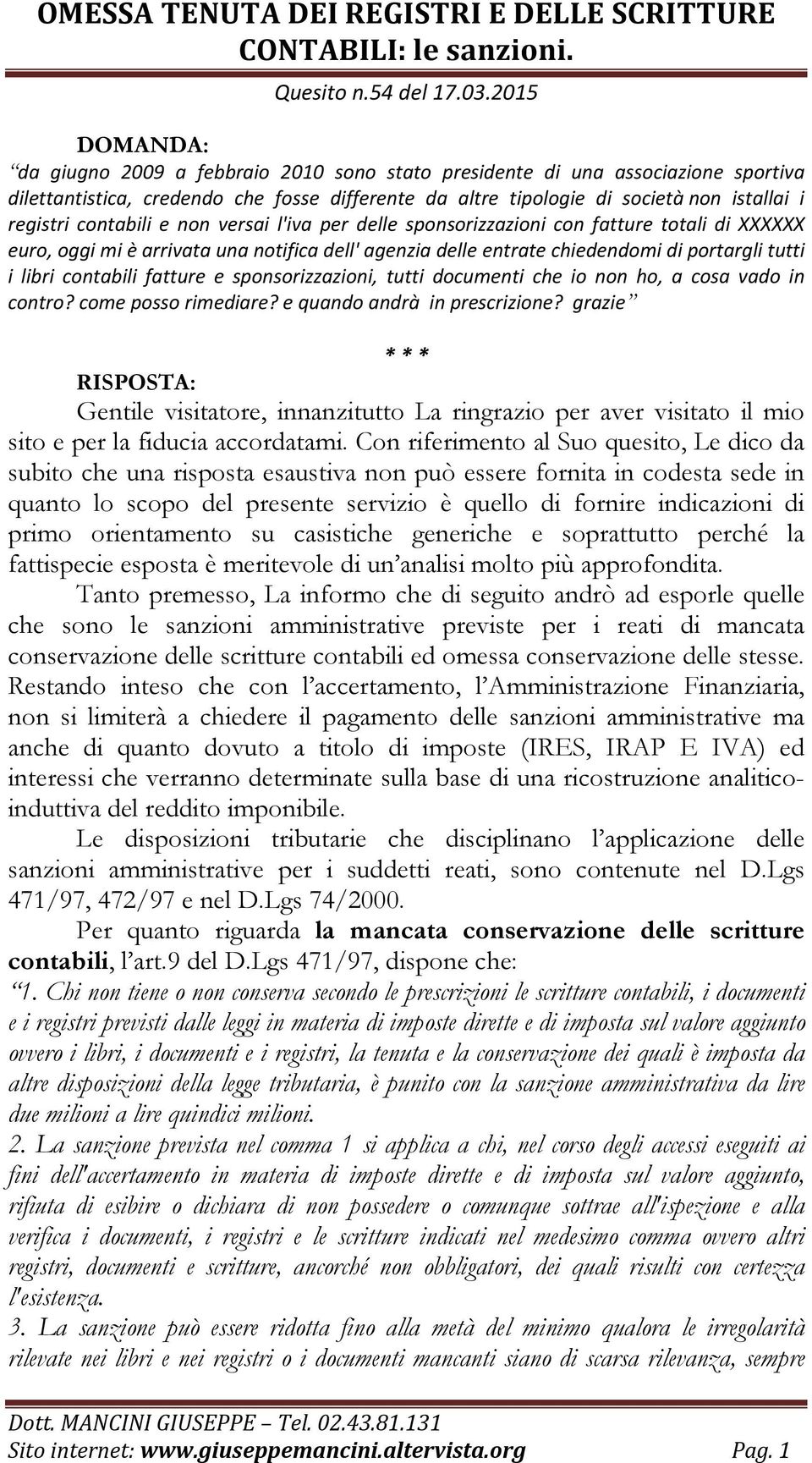 fatture e sponsorizzazioni, tutti documenti che io non ho, a cosa vado in contro? come posso rimediare? e quando andrà in prescrizione?