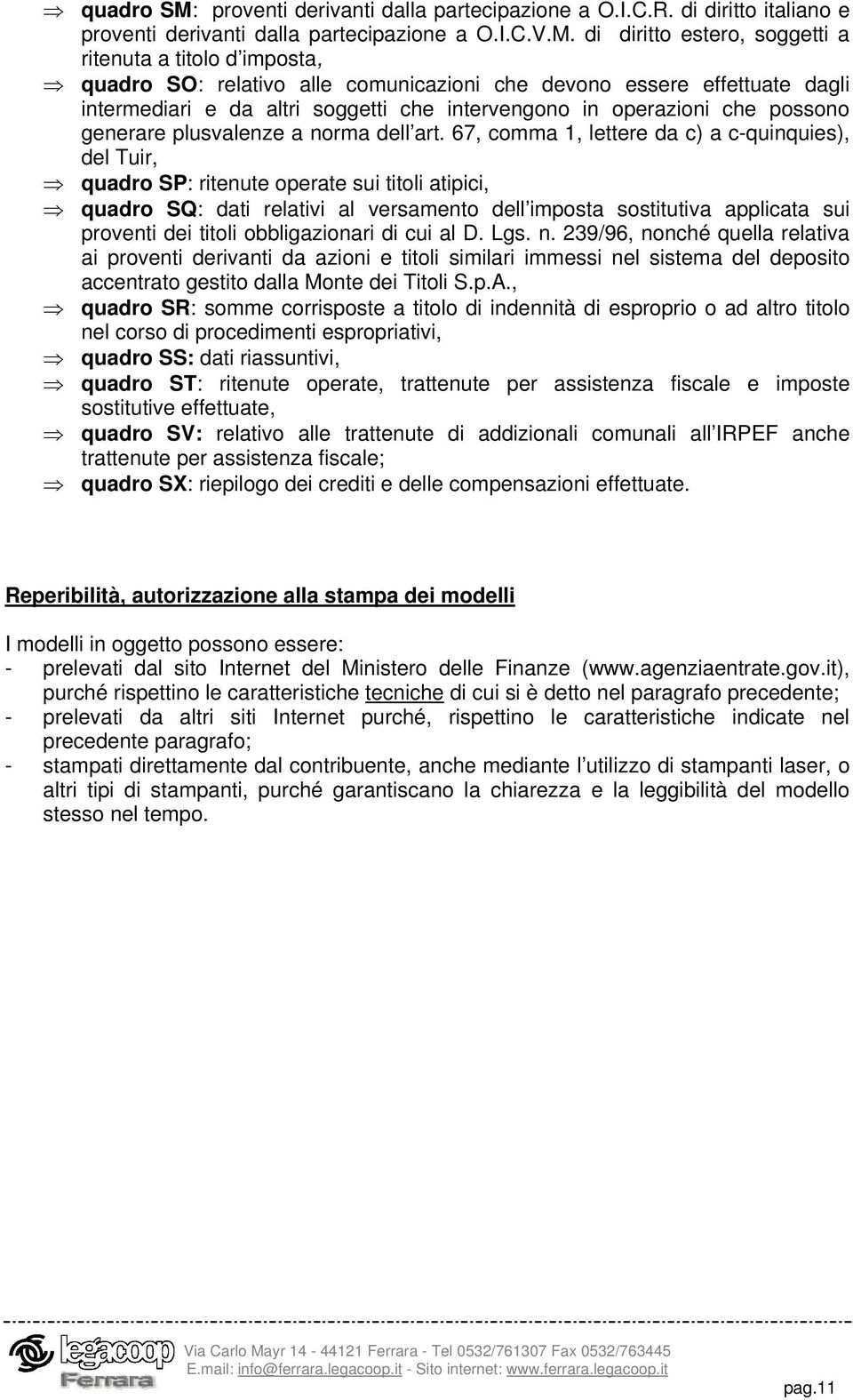 di diritto estero, soggetti a ritenuta a titolo d imposta, quadro SO: relativo alle comunicazioni che devono essere effettuate dagli intermediari e da altri soggetti che intervengono in operazioni