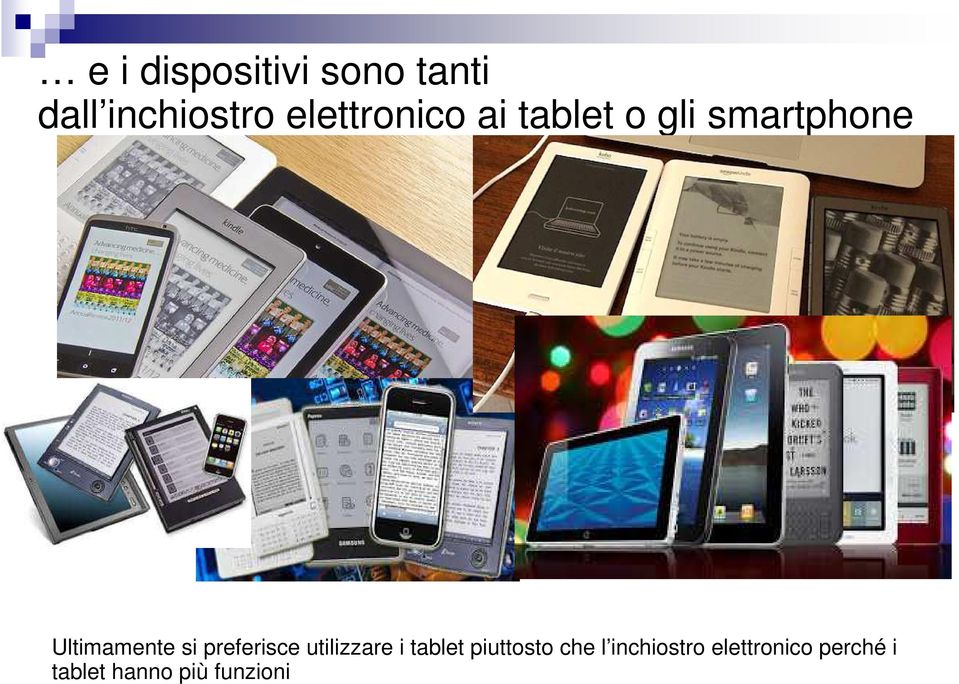 si preferisce utilizzare i tablet piuttosto che l