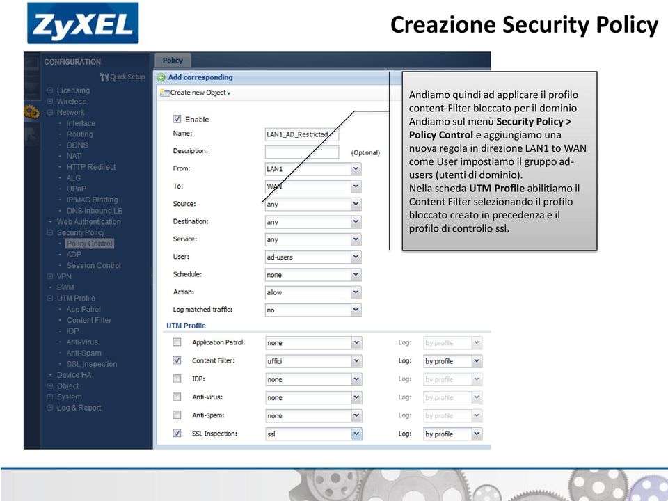 LAN1 to WAN come User impostiamo il gruppo adusers (utenti di dominio).