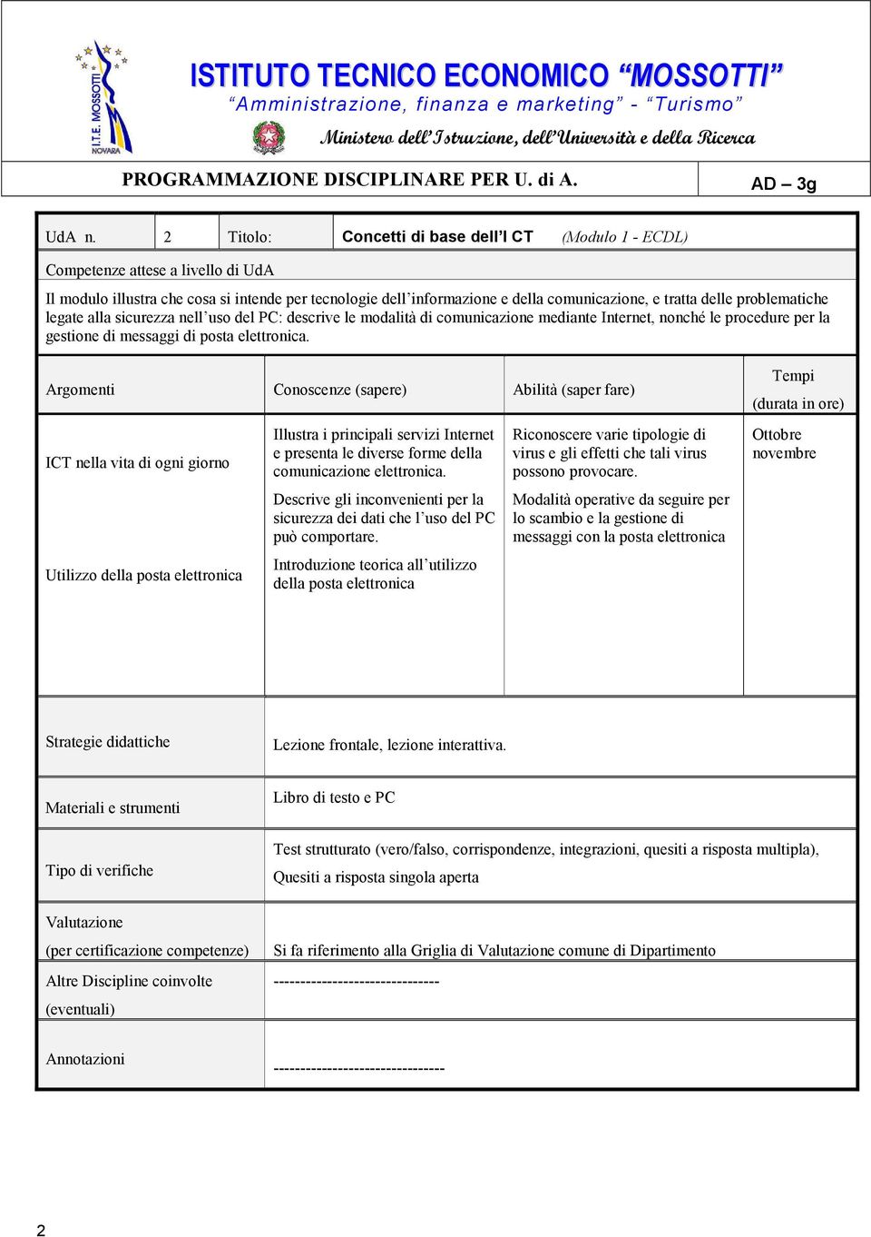 sicurezza nell uso del PC: descrive le modalità di comunicazione mediante Internet, nonché le procedure per la gestione di messaggi di posta elettronica.