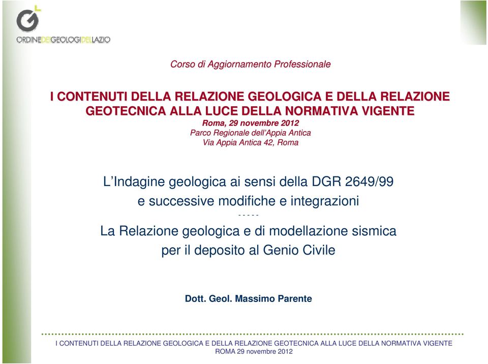Antica 42, Roma L Indagine geologica ai sensi della DGR 2649/99 e successive modifiche e integrazioni
