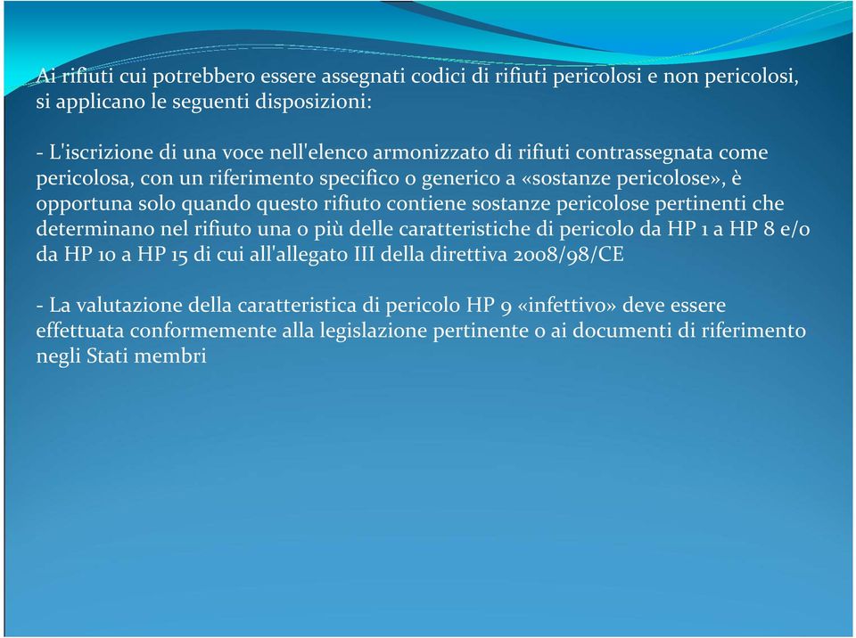 pericolose pertinenti che determinano nel rifiuto una o più delle caratteristiche di pericolo da HP 1 a HP 8 e/o da HP 10 a HP 15 di cui all'allegato III della direttiva