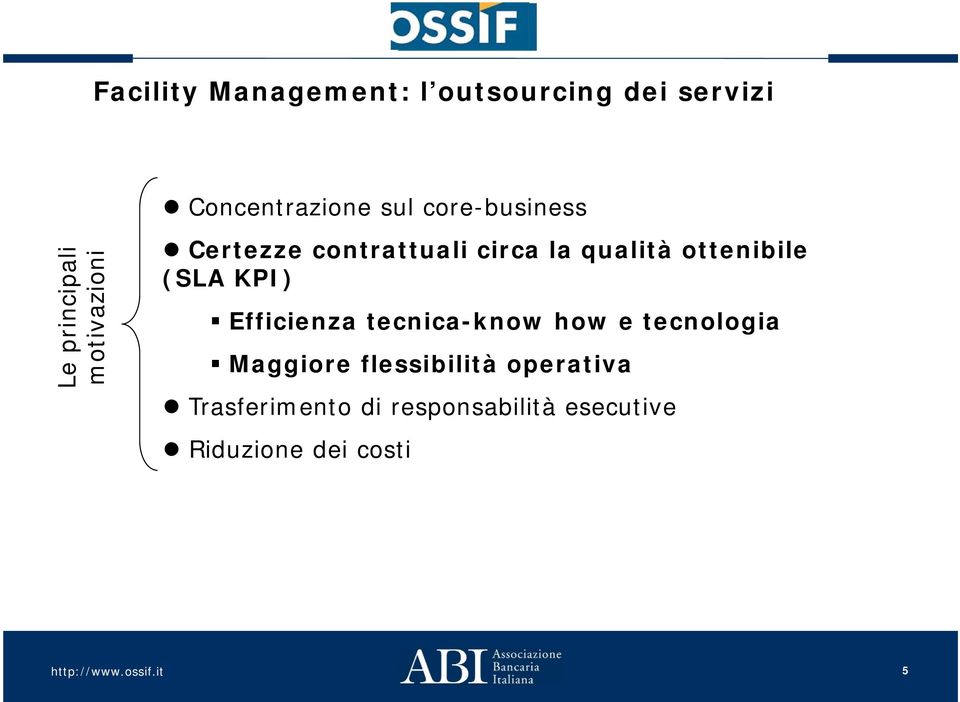 qualità ottenibile (SLA KPI) Efficienza tecnica-know how e tecnologia