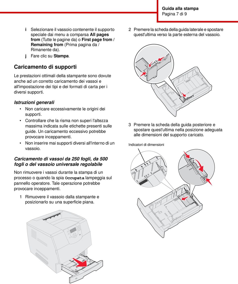 Caricamento di supporti Le prestazioni ottimali della stampante sono dovute anche ad un corretto caricamento dei vassoi e all'impostazione dei tipi e dei formati di carta per i diversi supporti.