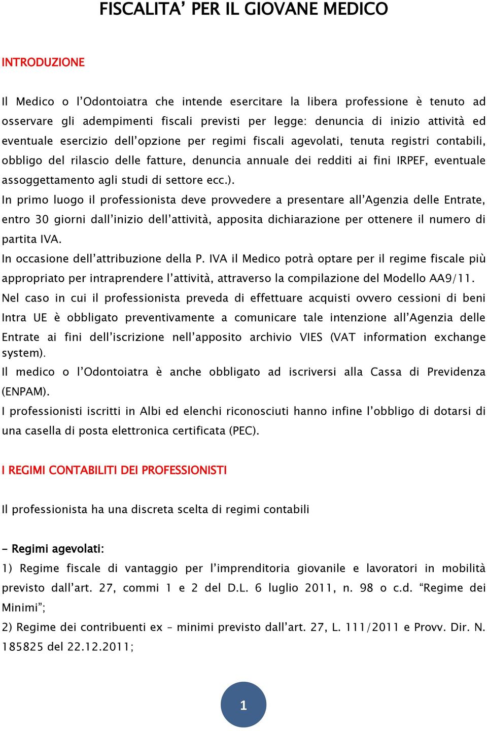 assoggettamento agli studi di settore ecc.).