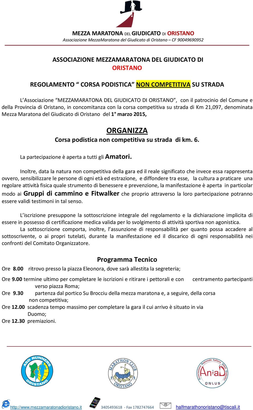 su strada di km. 6. La partecipazione è aperta a tutti gli Amatori.