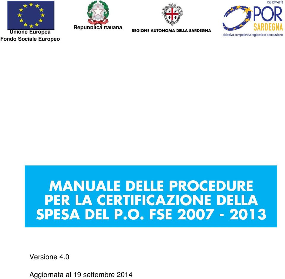 PER LA CERTIFICAZIONE DELLA SPESA DEL P.O. FSE 2007-2013 Versione 4.