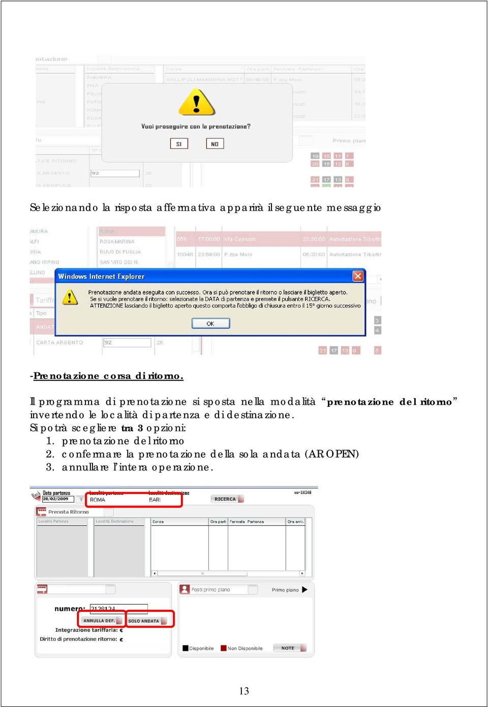 Il programma di prenotazione si sposta nella modalità prenotazione del ritorno invertendo le