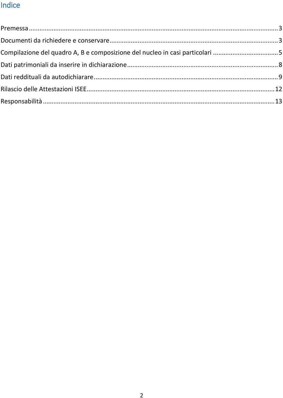 particolari... 5 Dati patrimoniali da inserire in dichiarazione.