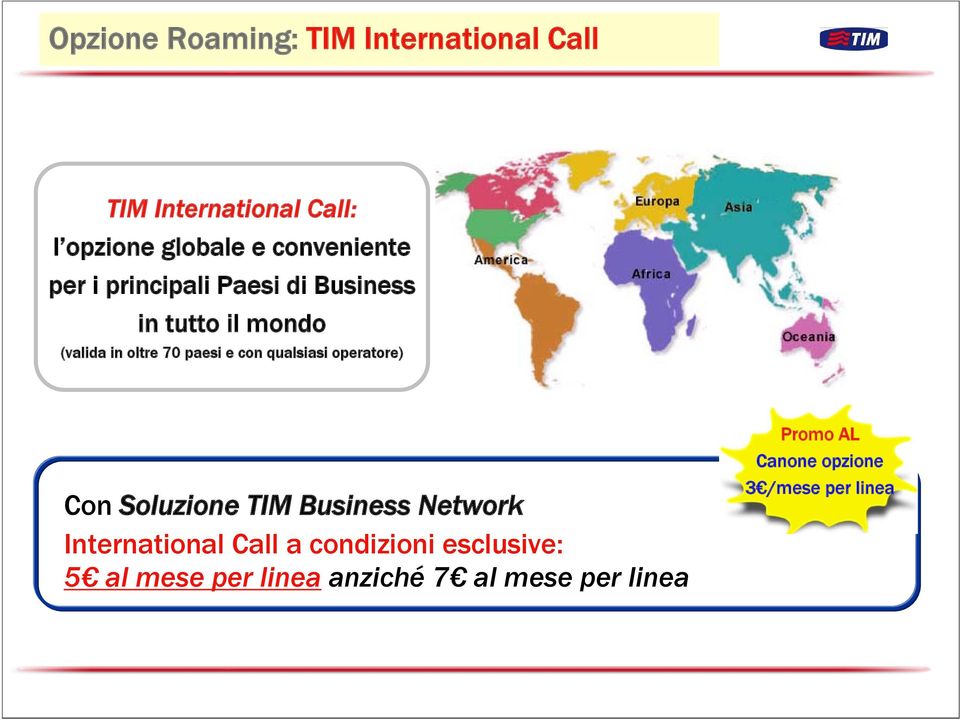 con qualsiasi operatore) Con Soluzione TIM Business Network International Call a condizioni