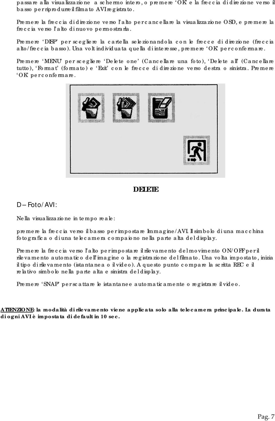 Premere DISP per scegliere la cartella selezionandola con le frecce di direzione (freccia alto/freccia basso). Una volt individuata quella di interesse, premere OK per confermare.