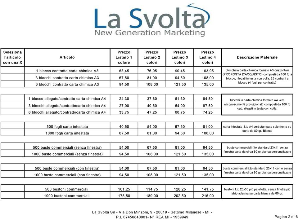 allegato/contrattocarta chimica A4 33,75 47,25 60,75 74,25 blocchi in carta chimica formato A4 vert. (riconoscimenti provvigionali) composti da 100 fg cad, rilegati in testa con colla.