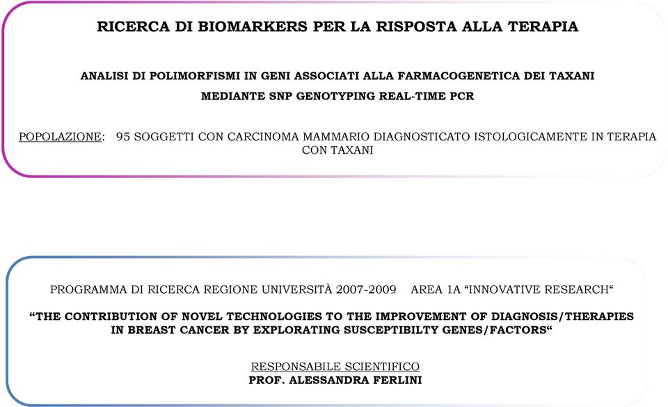 TAXANI PROGRAMMA DI RICERCA REGIONE UNIVERSITÀ 2007-2009 AREA 1A INNOVATIVE RESEARCH THE CONTRIBUTION OF NOVEL TECHNOLOGIES TO THE