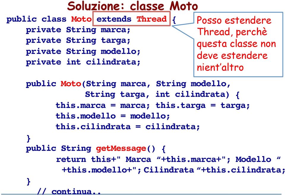 String modello, String targa, int cilindrata) { this.marca = marca; this.targa = targa; this.modello = modello; this.