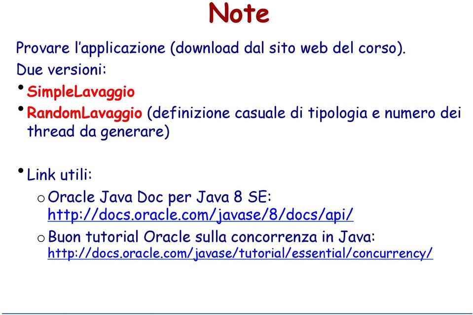 thread da generare) Link utili: o Oracle Java Doc per Java 8 SE: http://docs.oracle.