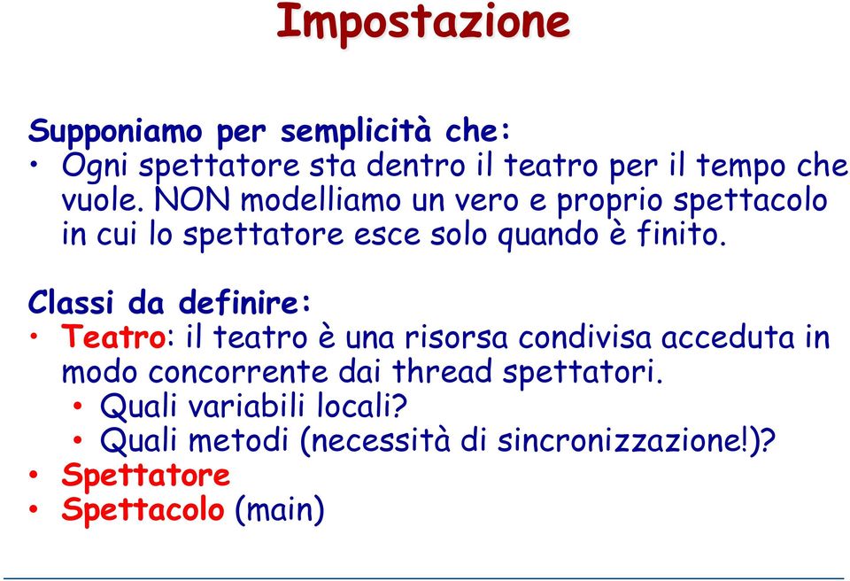 Classi da definire: Teatro: il teatro è una risorsa condivisa acceduta in modo concorrente dai thread