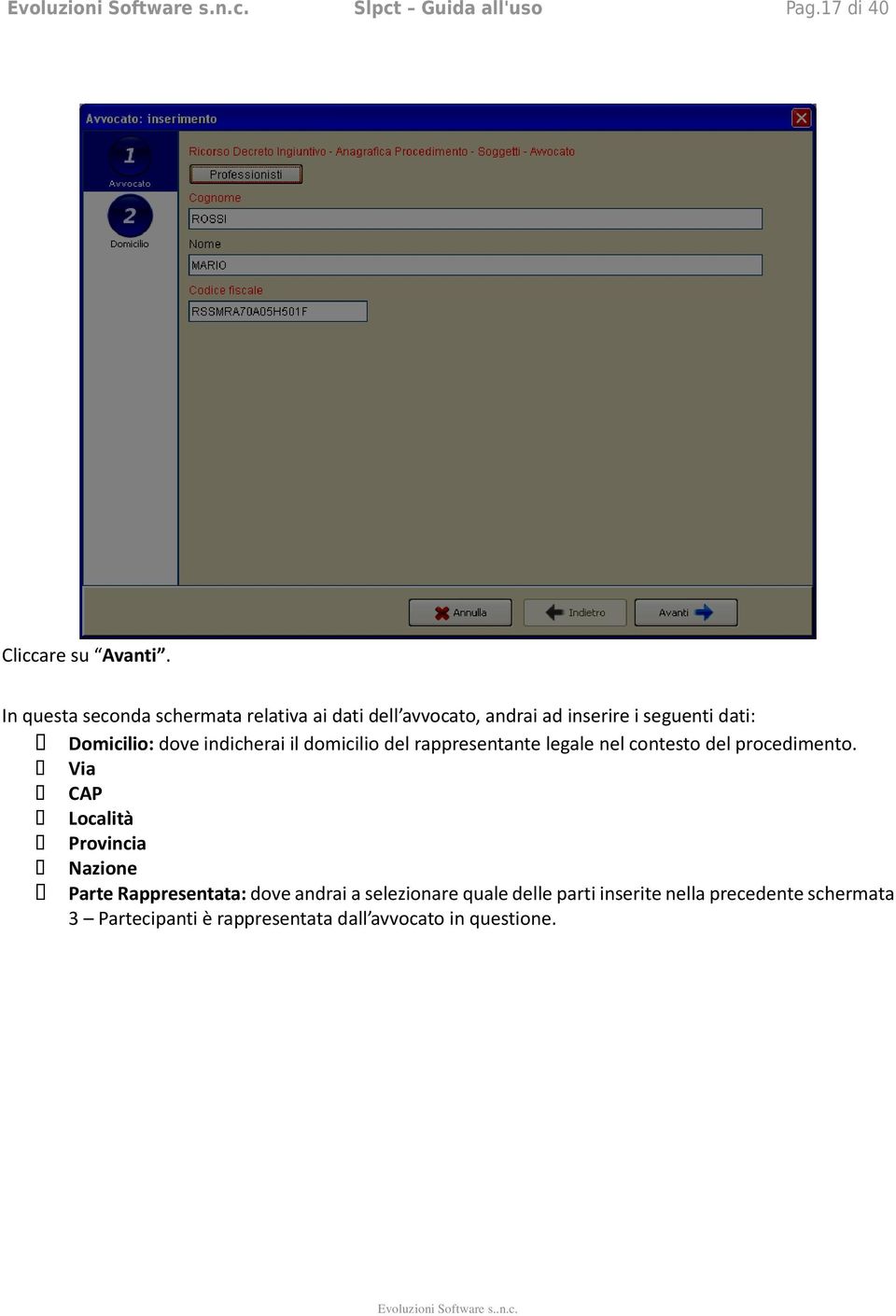 indicherai il domicilio del rappresentante legale nel contesto del procedimento.