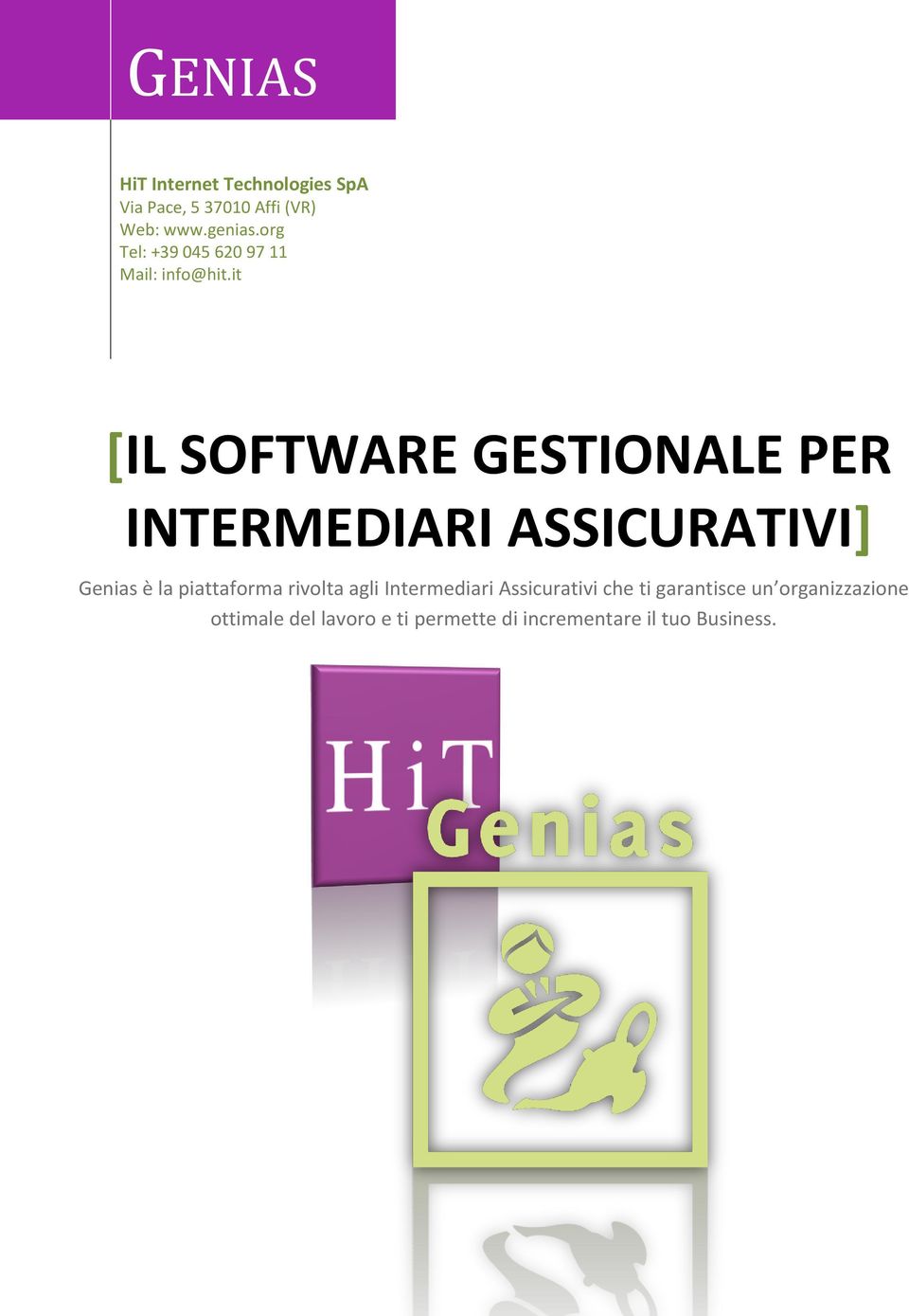 it [IL SOFTWARE GESTIONALE PER INTERMEDIARI ASSICURATIVI] è la piattaforma rivolta