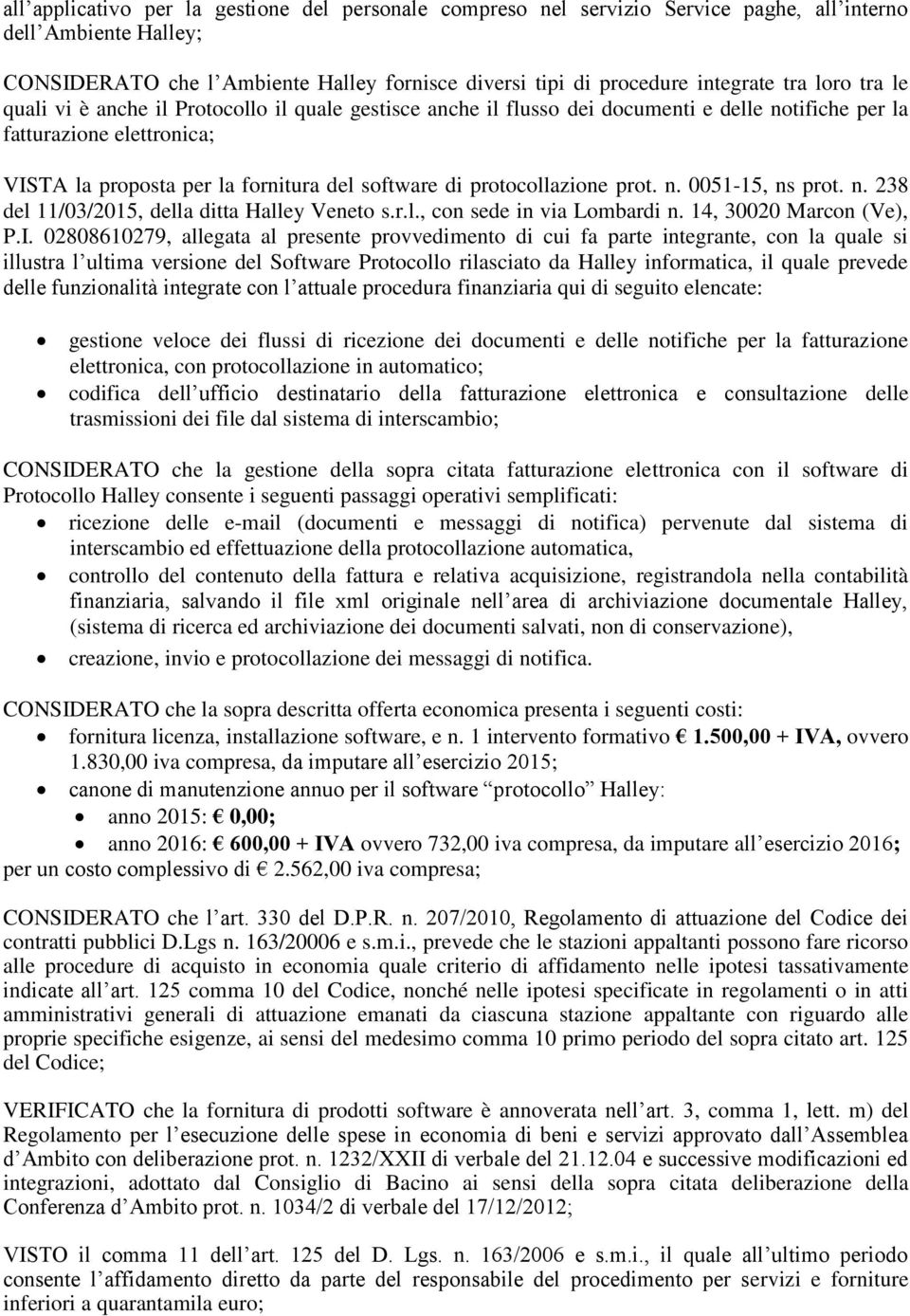 protocollazione prot. n. 0051-15, ns prot. n. 238 del 11/03/2015, della ditta Halley Veneto s.r.l., con sede in via Lombardi n. 14, 30020 Marcon (Ve), P.I.