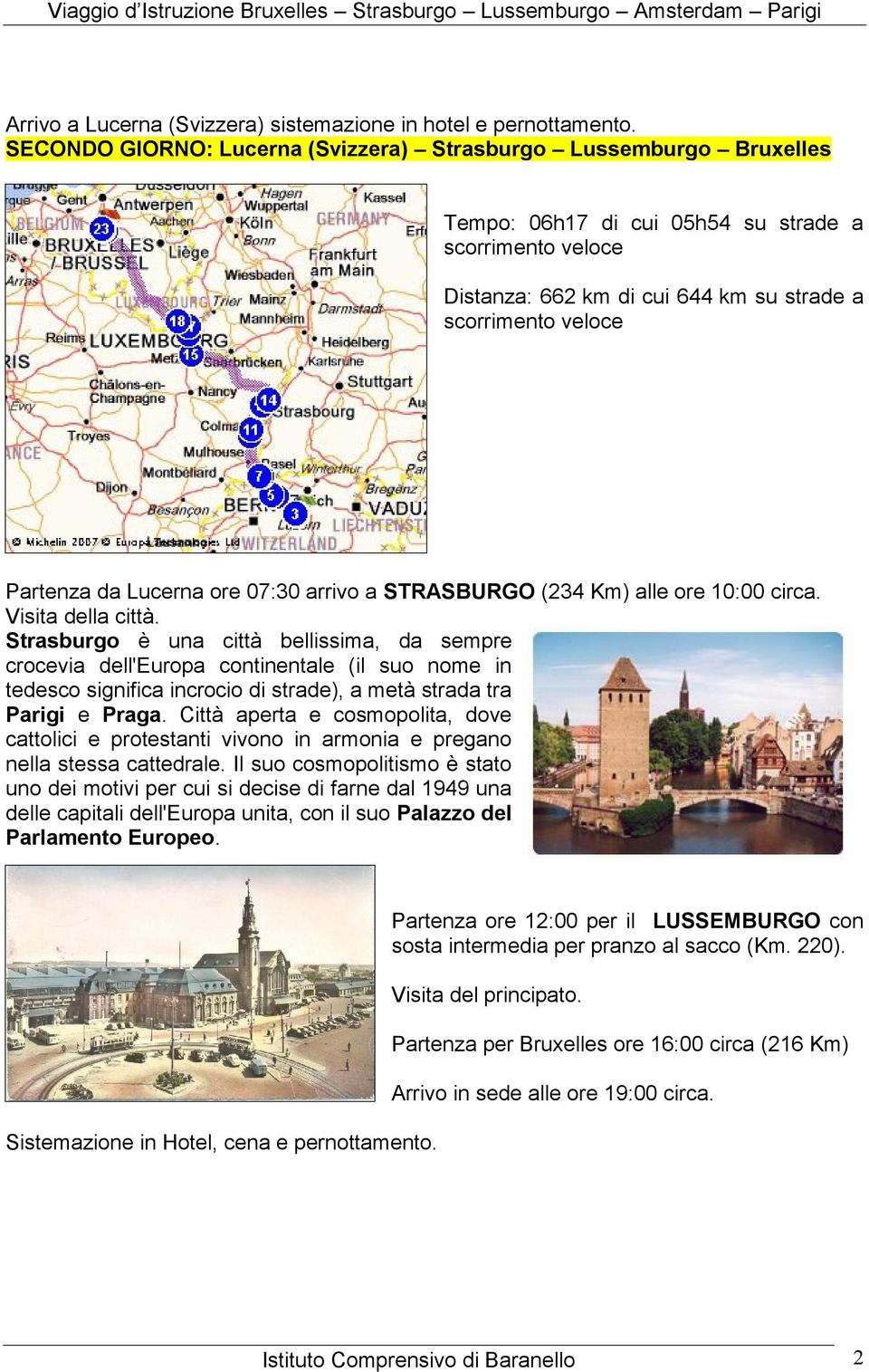 (234 Km) alle ore 10:00 circa. Visita della città.