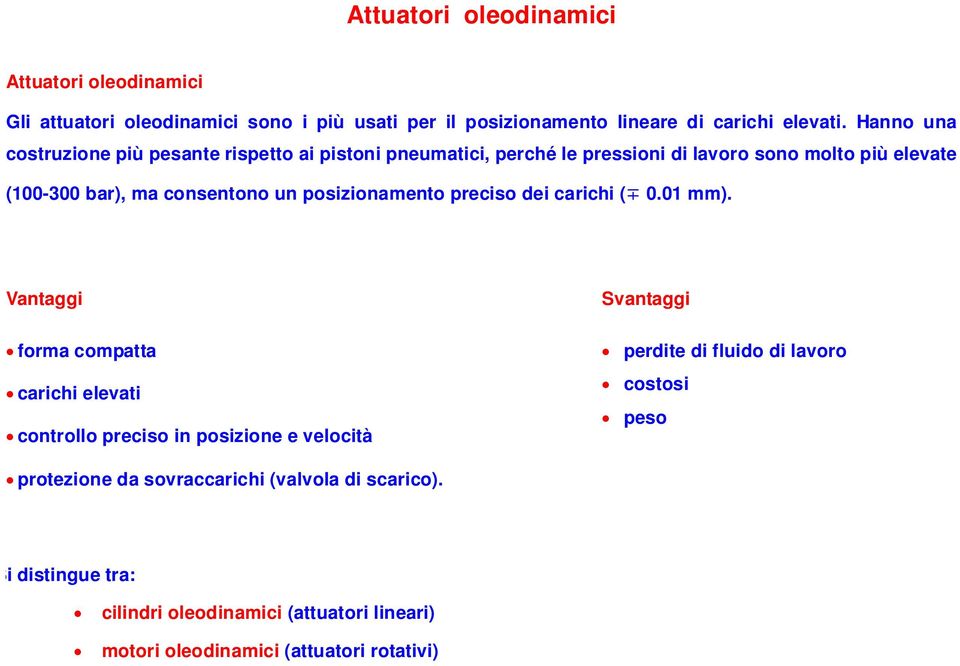 un posizionamento preciso dei carichi ( 0.01 mm).