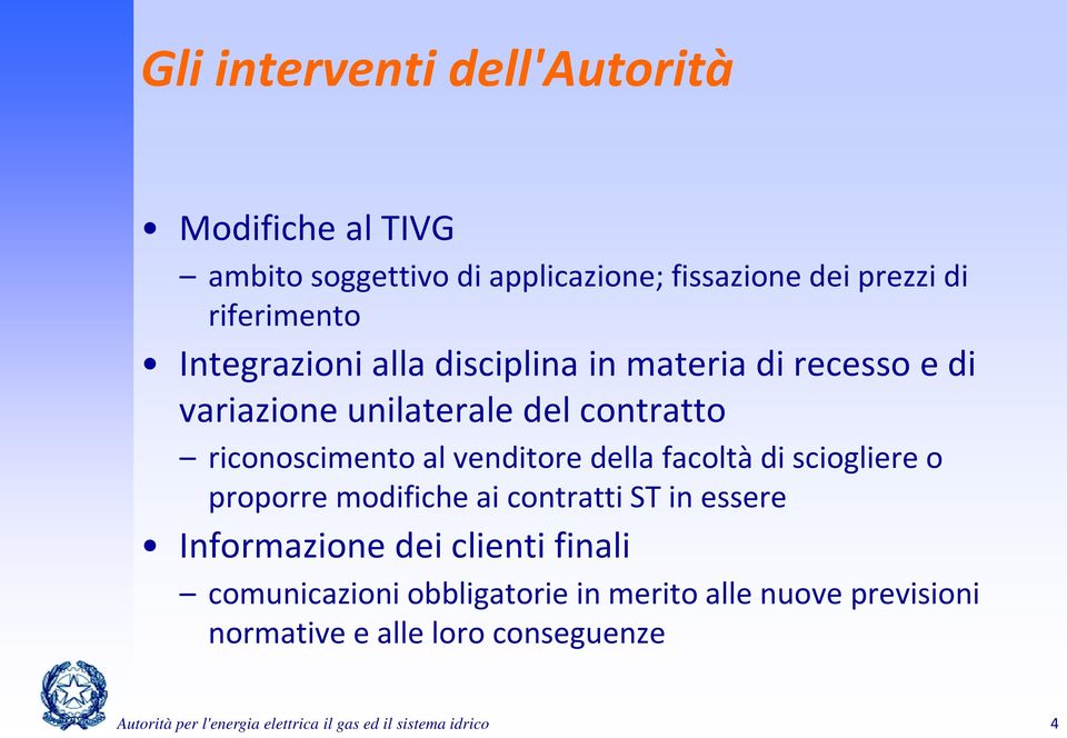 riconoscimento al venditore della facoltà di sciogliere o proporre modifiche ai contratti ST in essere