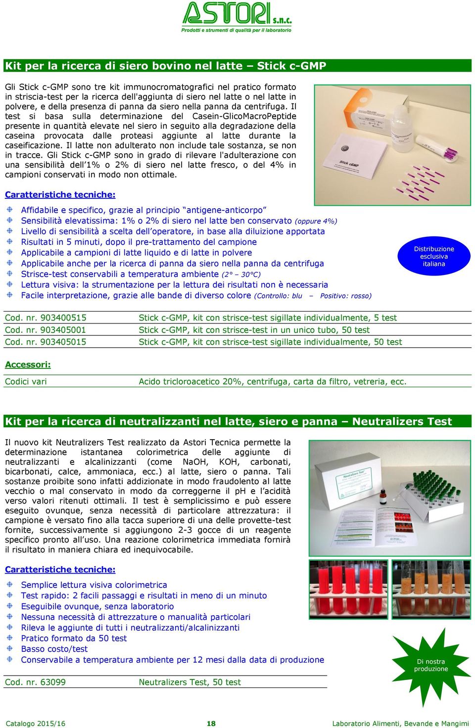 Il test si basa sulla determinazione del Casein-GlicoMacroPeptide presente in quantità elevate nel siero in seguito alla degradazione della caseina provocata dalle proteasi aggiunte al latte durante