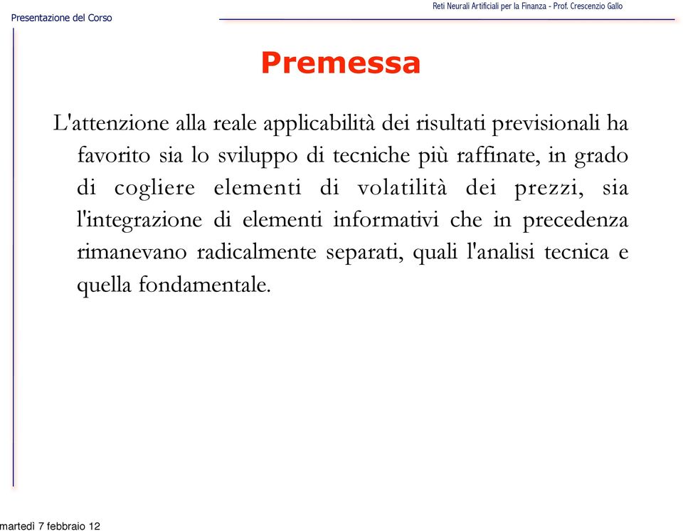 di volatilità dei prezzi, sia l'integrazione di elementi informativi che in