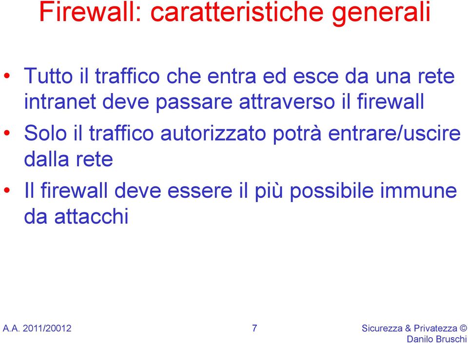 il traffico autorizzato potrà entrare/uscire dalla rete Il