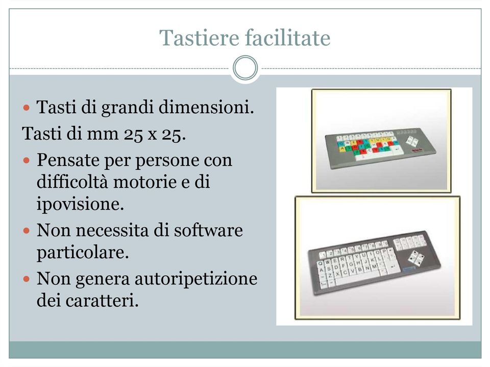 Pensate per persone con difficoltà motorie e di