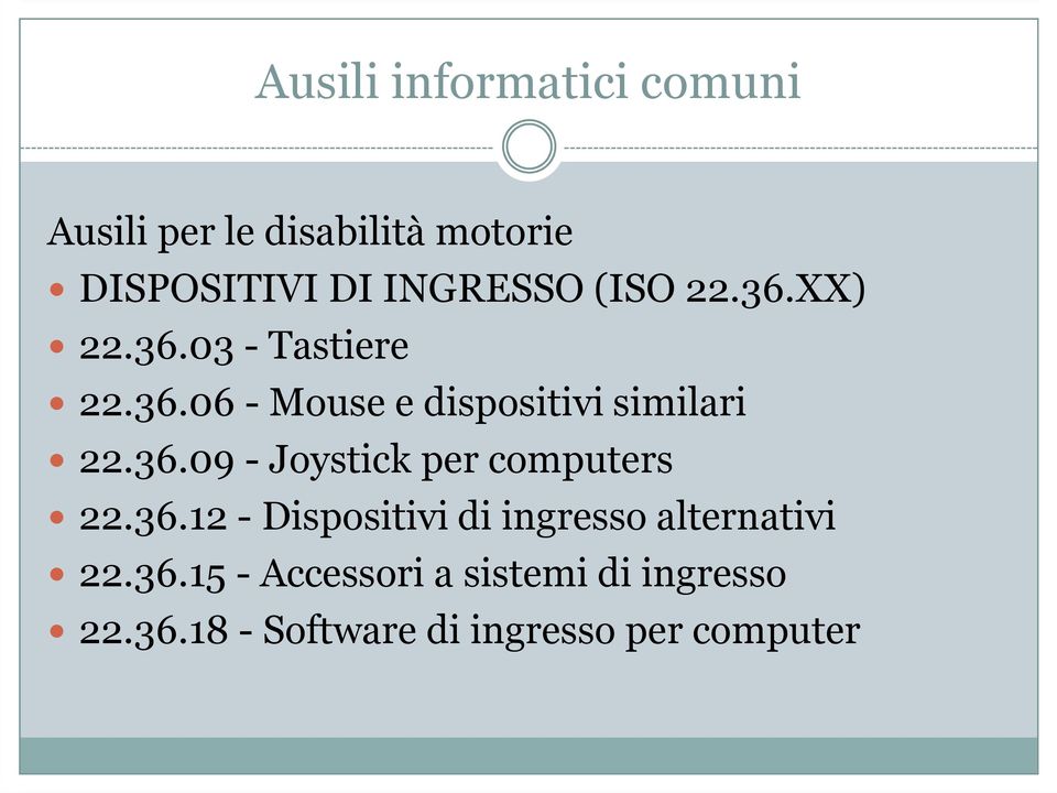 36.09 -Joystick per computers 22.36.12 -Dispositivi di ingresso alternativi 22.