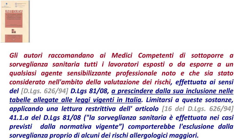 Lgs 81/08, a prescindere dalla sua inclusione nelle tabelle allegate alle leggi vigenti in Italia.