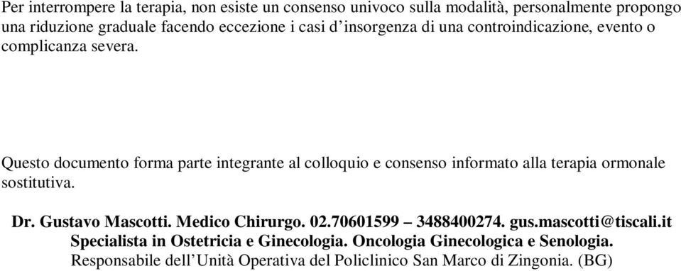 Questo documento forma parte integrante al colloquio e consenso informato alla terapia ormonale sostitutiva. Dr. Gustavo Mascotti.