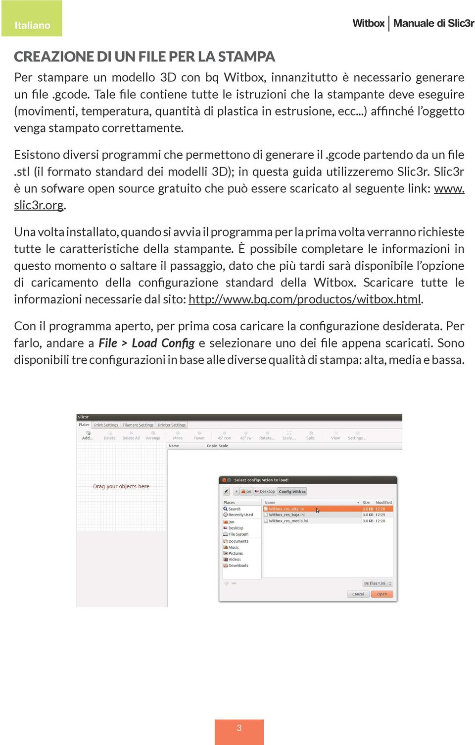 Esistono diversi programmi che permettono di generare il.gcode partendo da un file.stl (il formato standard dei modelli 3D); in questa guida utilizzeremo Slic3r.