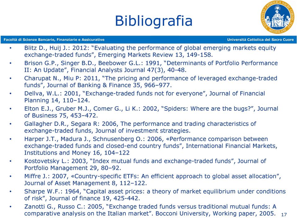 , Miu P: 2011, The pricing and performance of leveraged exchange-traded funds, Journal of Banking & Finance 35, 966 977. Dellva, W.L.