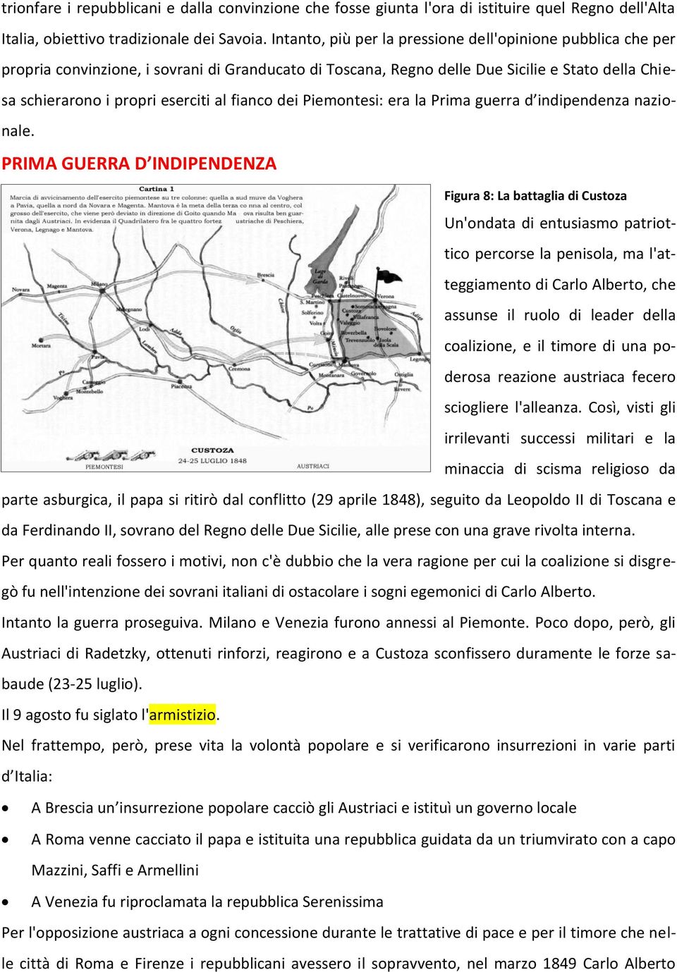 fianco dei Piemontesi: era la Prima guerra d indipendenza nazionale.