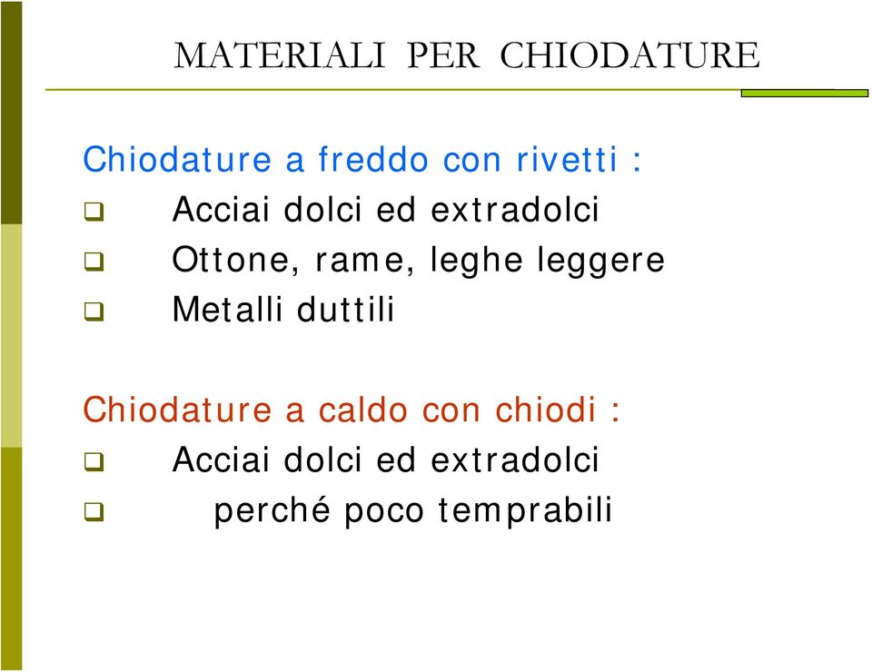 leghe leggere Metalli duttili Chiodature a caldo con