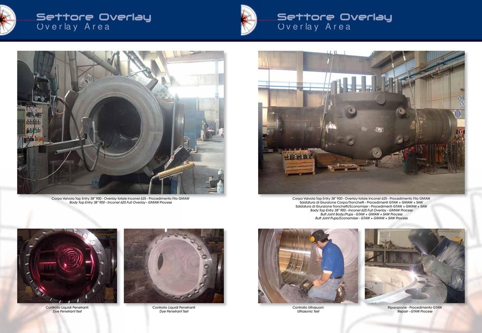 Procedimenti GTAW + GMAW + SAW Body Top Entry 38 900 - Inconel 625 Full Overlay - GMAW Process Butt Joint Body/Pups - GTAW + GMAW + SAW Process Butt Joint Pups/Economizer - GTAW + GMAW + SAW