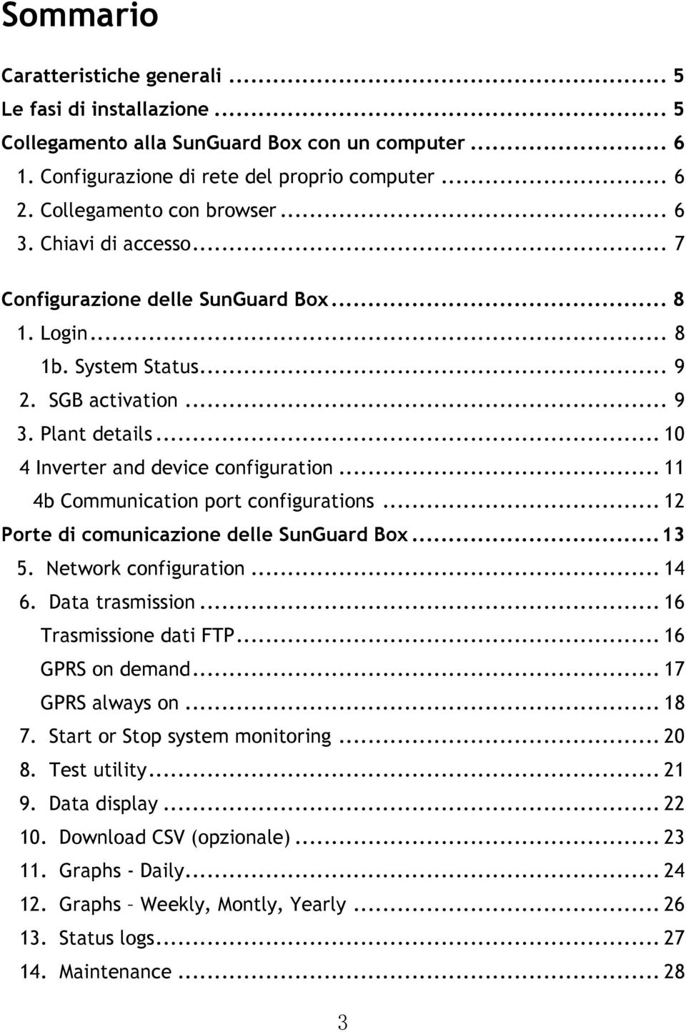 .. 10 4 Inverter and device configuration... 11 4b Communication port configurations... 12 Porte di comunicazione delle SunGuard Box... 13 5. Network configuration... 14 6. Data trasmission.