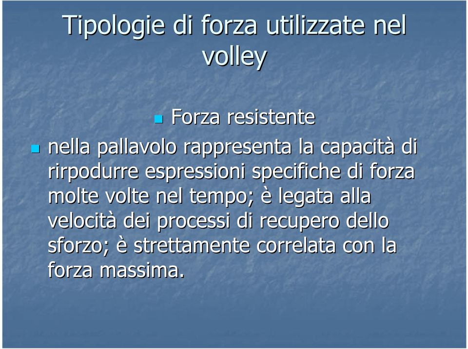 specifiche di forza molte volte nel tempo; è legata alla velocità