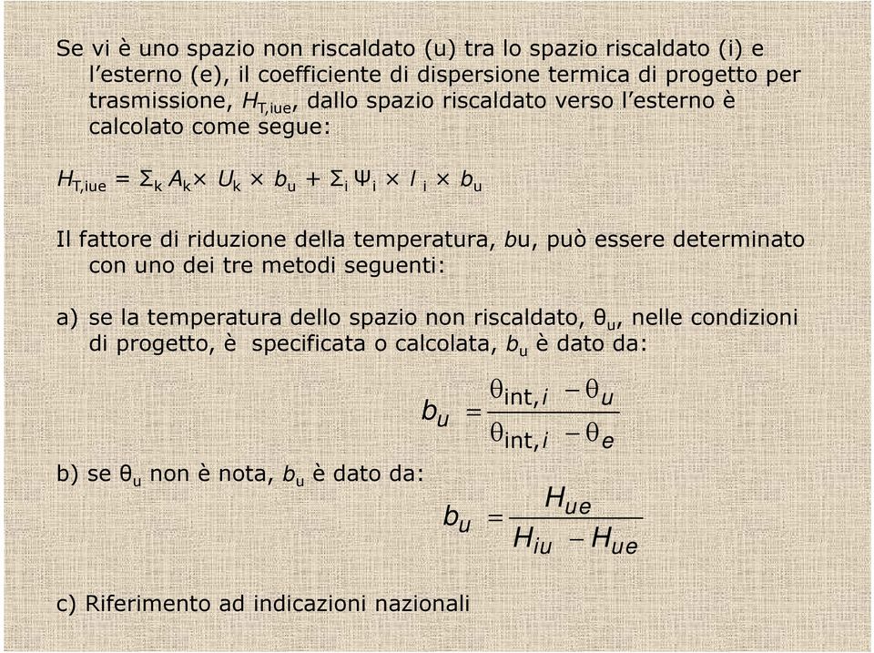 bu, può essere determinato con uno dei tre metodi seguenti: a) se la temperatura dello spazio non riscaldato, θ u, nelle condizioni di progetto, è