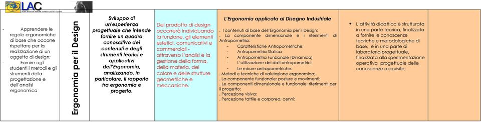 in particolare, il rapporto tra ergonomia e progetto.